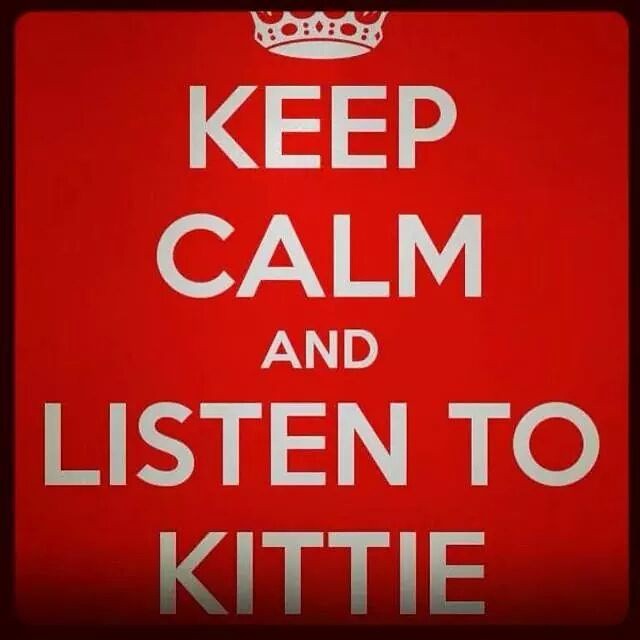 keep calm and listen to kittie