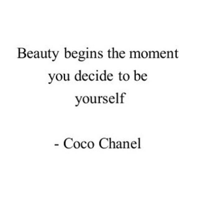 BEAUTY BEGINGS THE MOMENT U DECIDE TO BE YOURSELF COCO CHANEL